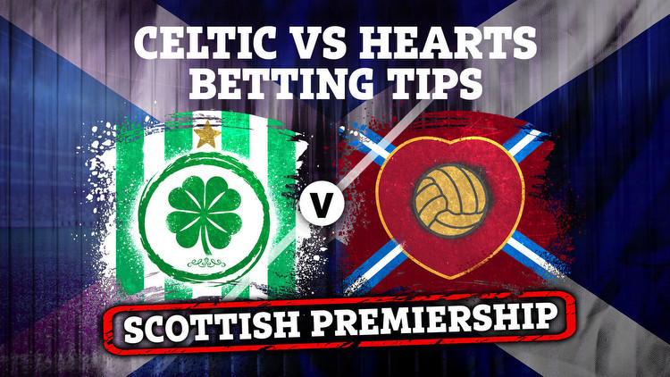 Betting tips for Celtic vs Hearts PLUS Scottish Premiership preview, odds and free bets