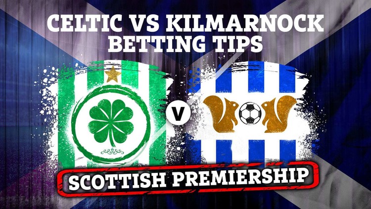 Betting tips for Celtic vs Kilmarnock PLUS Scottish Premiership preview, latest odds, free bets and bookmaker offers