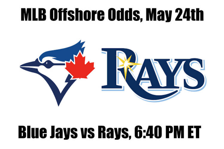 Blue Jays vs Rays May 24th MLB Offshore Betting Odds, Preview, and Pick