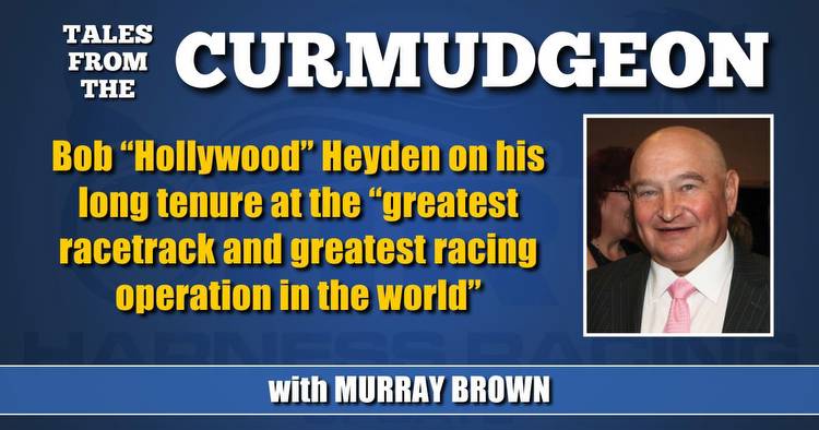 Bob “Hollywood” Heyden on his long tenure at the “greatest racetrack and greatest racing operation in the world”