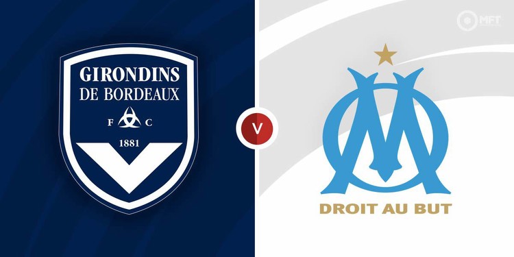 Bordeaux vs Marseille Prediction and Betting Tips