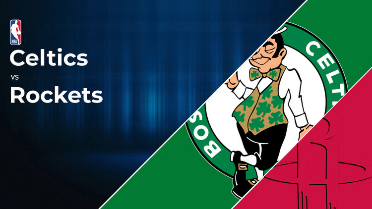 Boston Celtics vs Houston Rockets Betting Preview: Point Spread, Moneylines, Odds