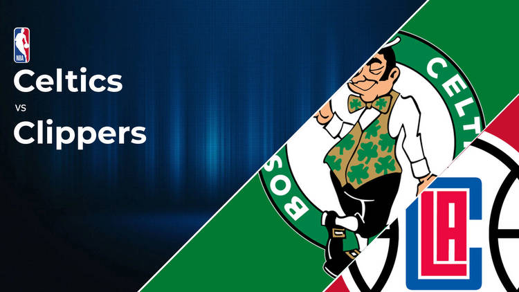 Boston Celtics vs Los Angeles Clippers Betting Preview: Point Spread, Moneylines, Odds