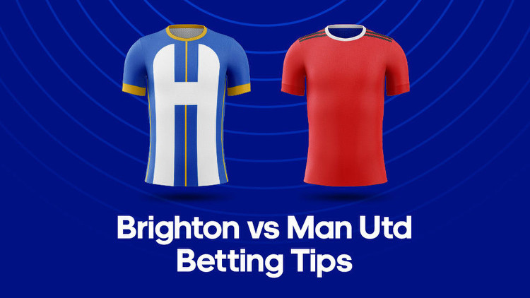 Brighton vs. Man Utd Odds, Predictions & Betting Tips