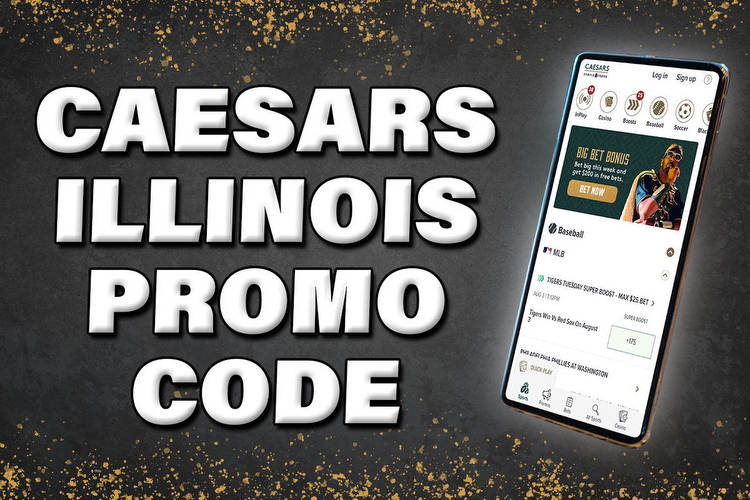 Caesars Illinois Promo Code: Huge First Bet This Weekend