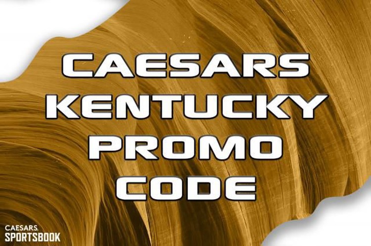 Caesars Kentucky Promo Code: Bet $50, Get $250 Bonus This Week