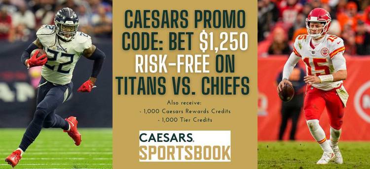 Caesars promo code for SNF: Bet up to $1,250 risk-free on Titans vs. Chiefs