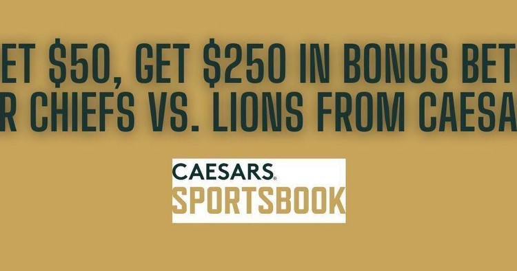 Caesars promo code leads to $250 bonus for Chiefs vs. Lions