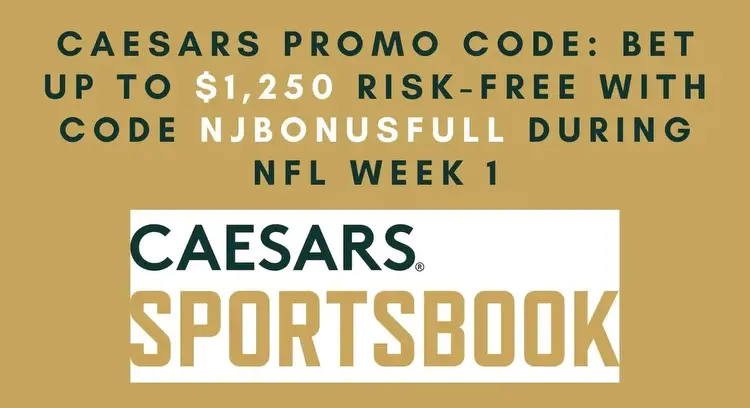 Caesars promo code NJBONUSFULL: Get $1,250 risk-free bonus for betting on NFL Week 1