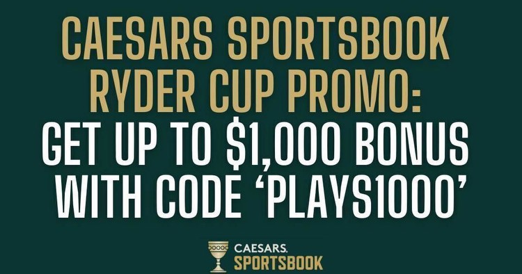 Caesars promo code offers $1,000 bonus for 2023 Ryder Cup