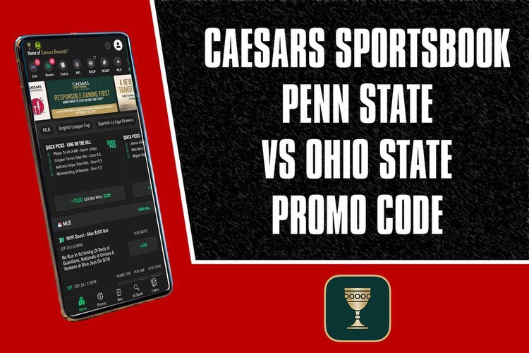 Caesars Sportsbook promo code CLEV1000: $1K bet offer for Penn State vs. Ohio State