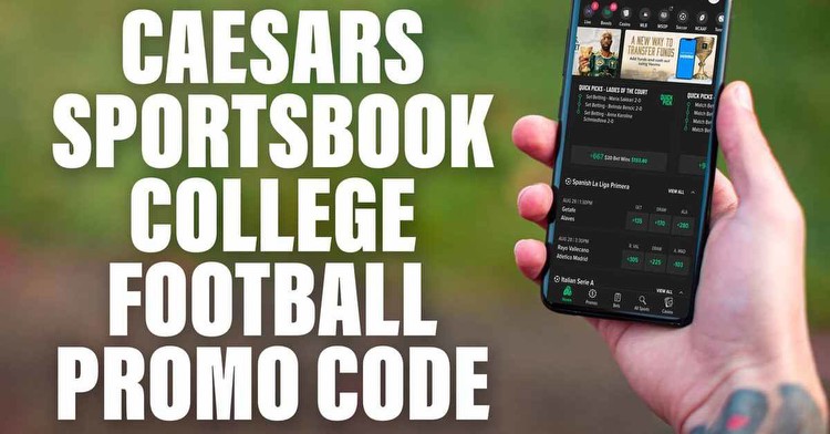 Caesars Sportsbook Promo Code College Football Bonus Scores $250 Bonus Bets