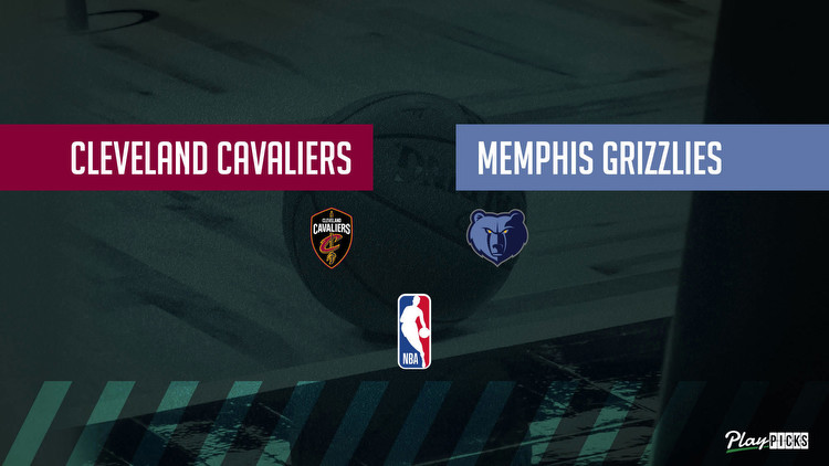 Cavaliers Vs Grizzlies NBA Betting Odds Picks & Tips