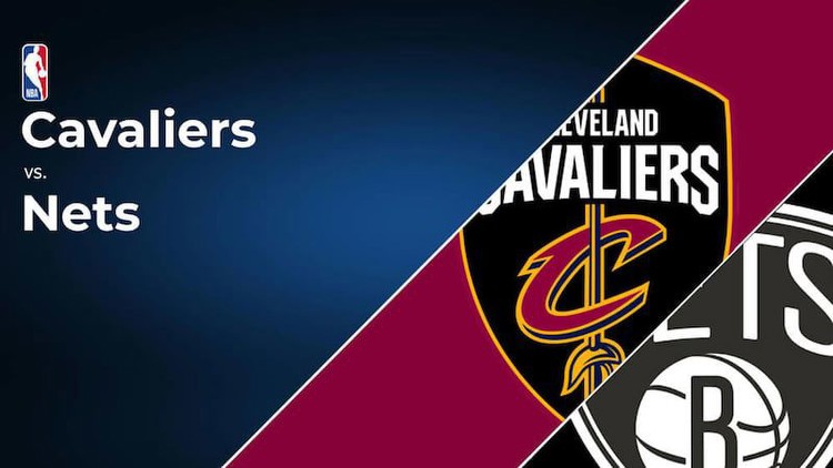 Cavaliers vs. Nets Injury Report Today