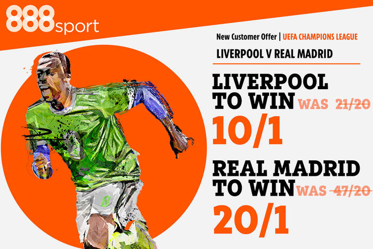 Champions League final offer: Get Liverpool at 10/1 or 20/1 on Real Madrid to win with 888Sport £5 max bet special