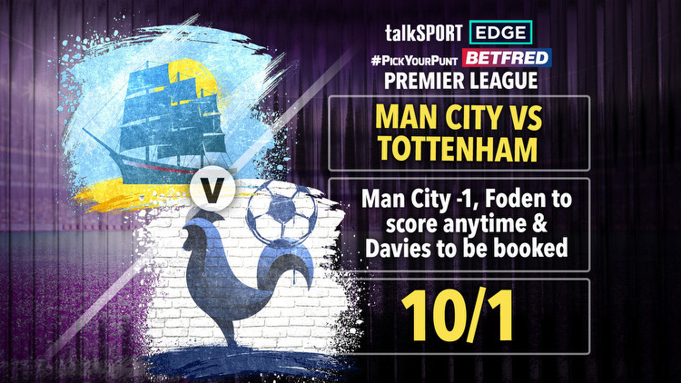 City vs Spurs 10/1 PYP: Man City -1, Foden to score anytime and Davies to be booked