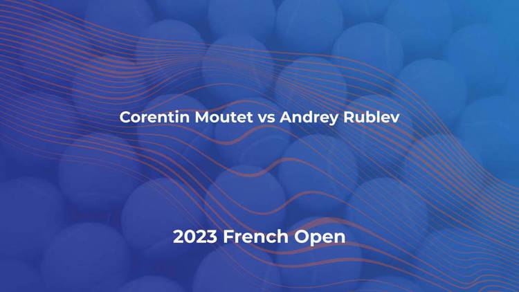 Corentin Moutet vs Andrey Rublev live stream & predictions at French Open 2023