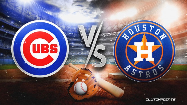Cubs-Astros Odds: Prediction, pick, how to watch MLB game