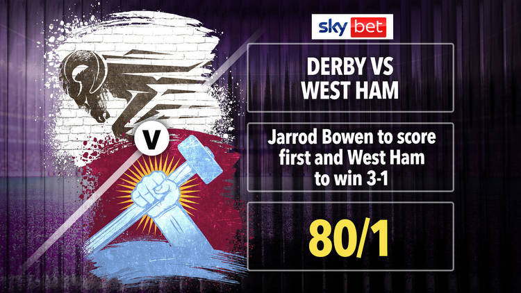 Derby vs West Ham PRICE BOOST: Jarrod Bowen to score 1st and Hammers to win 3-1 at 80/1 with Sky Bet
