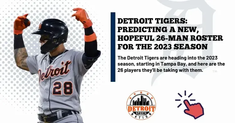 Detroit Tigers: Predicting a new, hopeful 26-man roster for the 2023 season