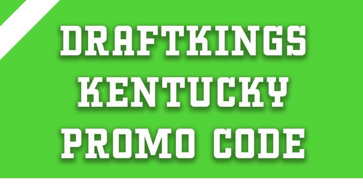 DraftKings Kentucky Promo Code: Claim $200 Bonus Before Thursday Launch