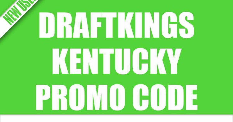 DraftKings Kentucky Promo Code: Early Bonus Details, How to Get $200 Sportsbook Offer Now