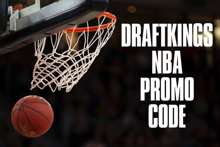 DraftKings NBA promo code: Unlock bet $5, win $150 bonus bets offer