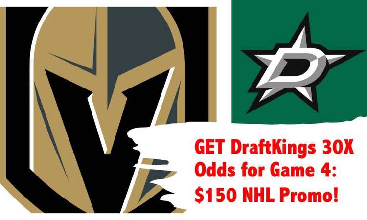 DraftKings NHL Promo: $150 Instant Bonus for Game 4, Vegas vs. Dallas