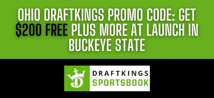 DraftKings Ohio promo code: Sign up now and get free $200 pre-launch bonus