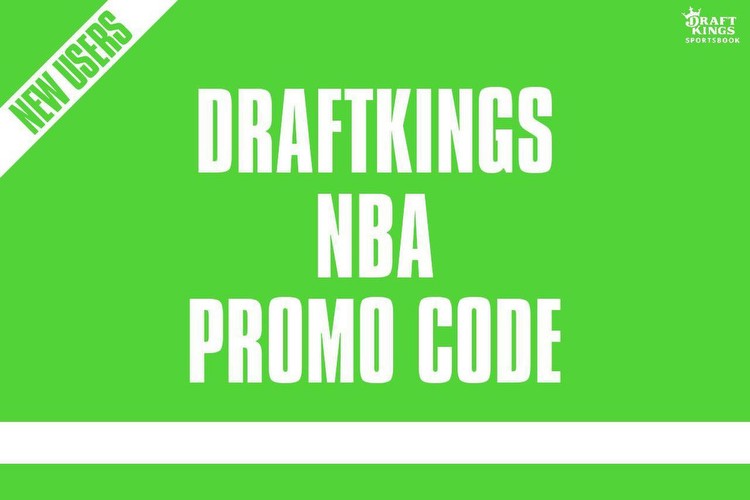 DraftKings promo code: Any $5 NBA bet turns into $150 bonus Tuesday