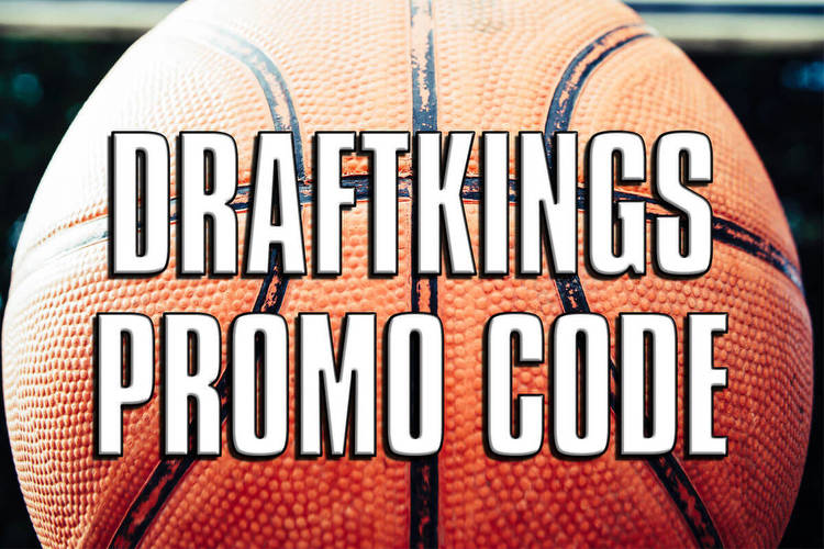 DraftKings promo code: best bonus offer for NBA, NHL, college basketball this week