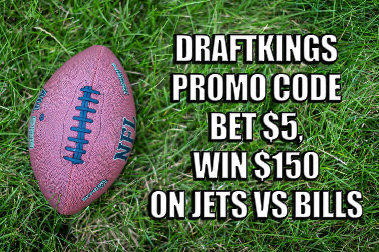 DraftKings promo code: Bet $5, win $150 Jets-Bills NFL bonus