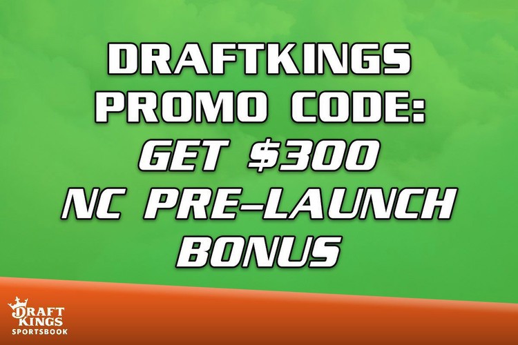 DraftKings Promo Code: Get $300 NC Pre-Launch Bonus