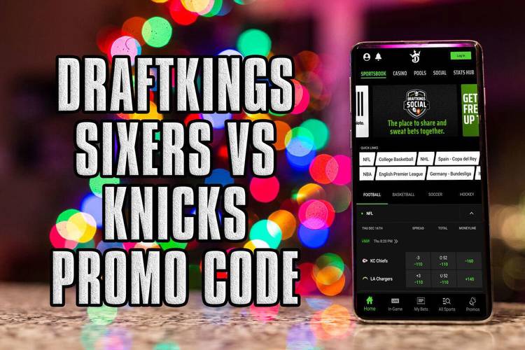 DraftKings Promo Code Unlocks Massive Sixers-Knicks Bonus
