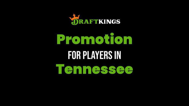 DraftKings Tennessee Promo Code: Register & Bet $75 in the DK Shop