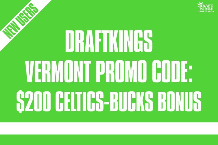 DraftKings Vermont Promo Code Unlocks $200 Celtics-Bucks Bonus