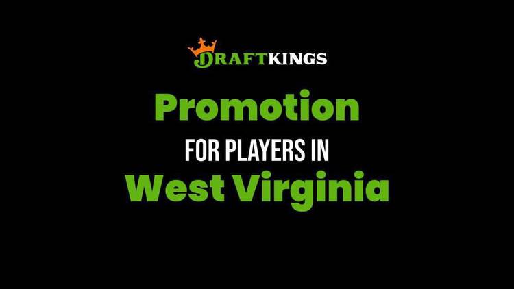 DraftKings West Virginia Promo Code: Register & Bet $75 in the DK Shop