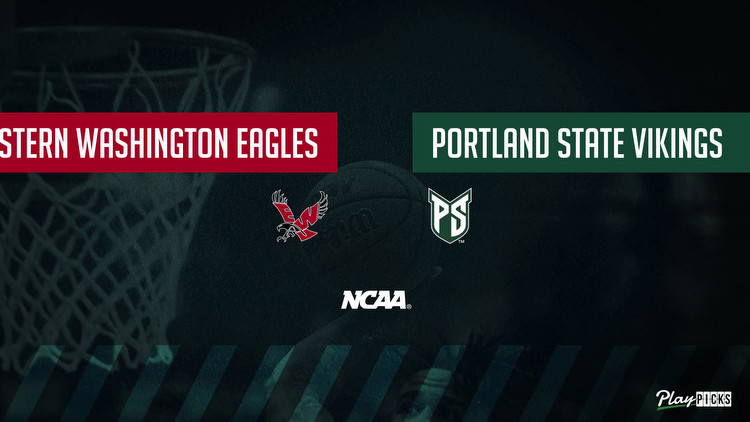 Eastern Washington Vs Portland State NCAA Basketball Betting Odds Picks & Tips