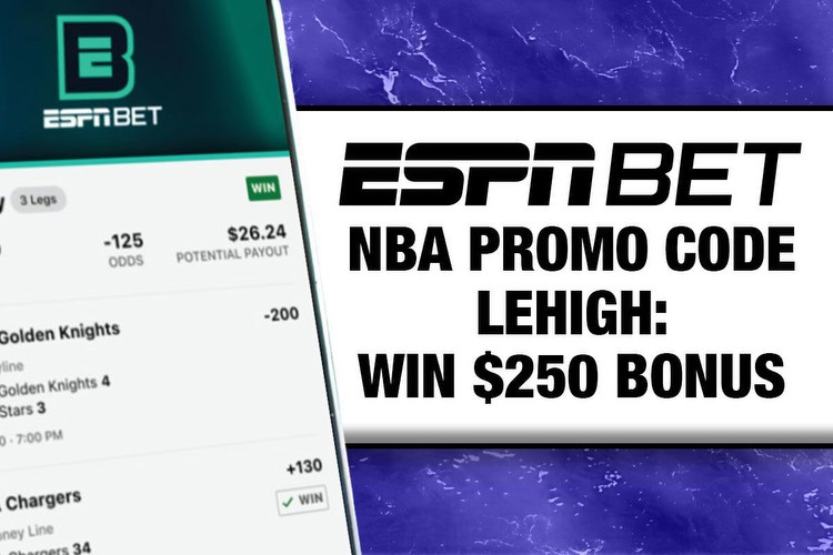 ESPN BET NBA Promo Code LEHIGH: Sign Up, Win $250 Friday Bonus
