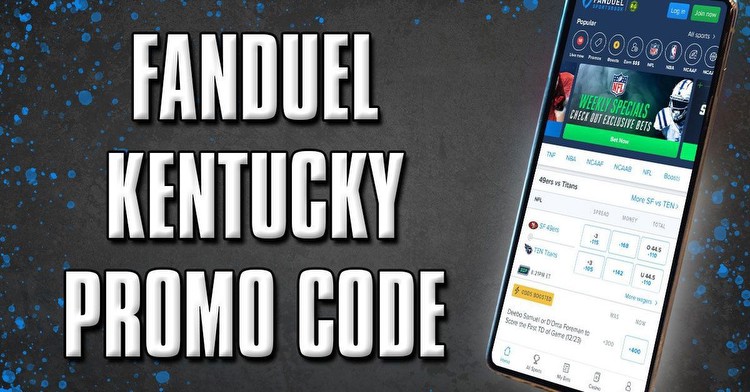 FanDuel Kentucky Promo Code: Final Days to Claim $100 Early Signup Bonus