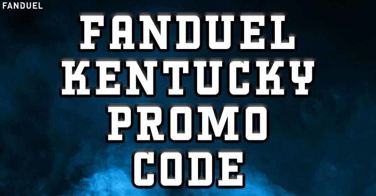 FanDuel Kentucky Promo Code: Launch Day Is Closing In, Get $200 in Bonus Value Now