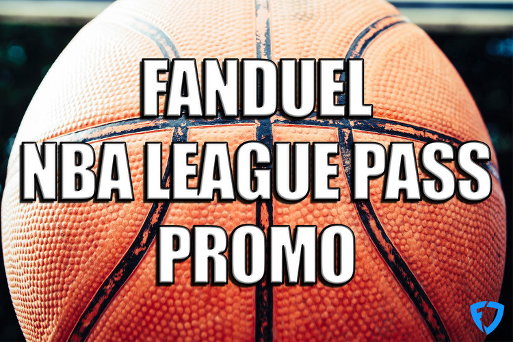 FanDuel NBA League Pass Promo Offers Three Months, $200 Guaranteed Bonus