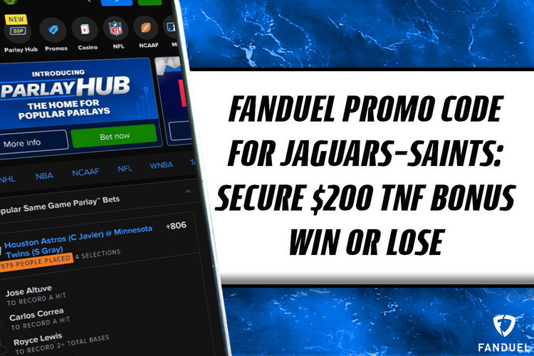 FanDuel Promo Code for Jaguars-Saints: Secure $200 TNF Bonus Win or Lose