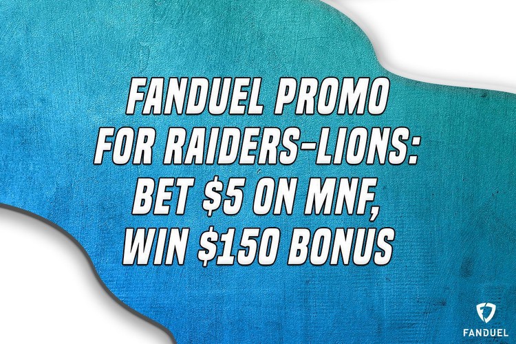 FanDuel Promo for Raiders-Lions: Bet $5 on MNF, Win $150 Bonus
