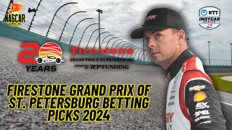 Firestone Grand Prix of St. Petersburg Betting Picks 2024 I NASCAR Gambling Podcast (Ep. 365)
