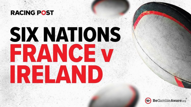 France v Ireland Six Nations predictions, TV details and betting tips