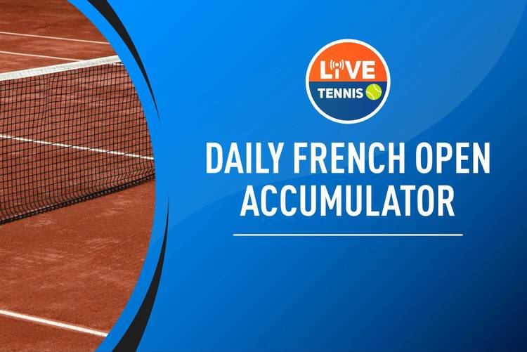 French Open Accumulator Tips Day 11: Our predictions for Roland-Garros Wednesday 7th June