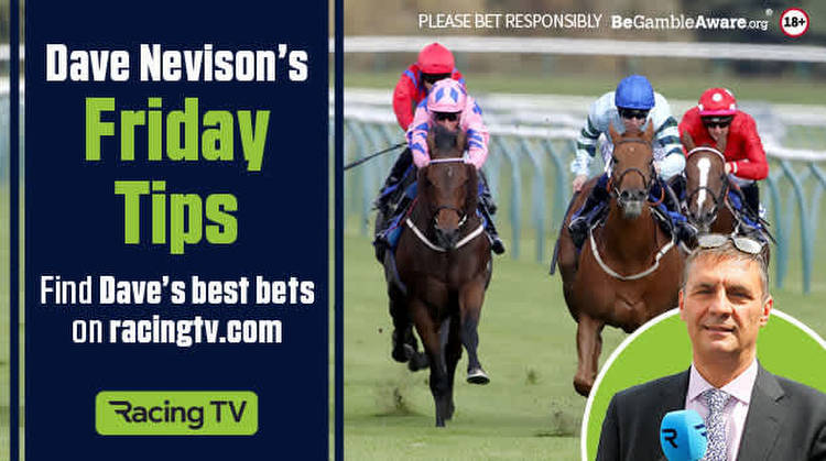 Friday horse racing tips: In-form Dave Nevison’s best bets