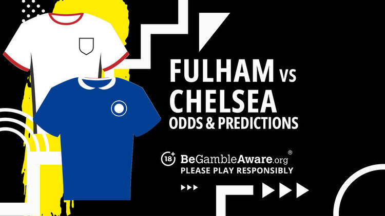 Fulham vs Chelsea prediction, odds and betting tips