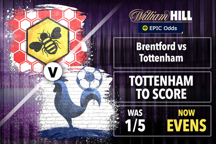 Get £10 max on Tottenham to score away at Brentford in Premier League at EVENS with William Hill